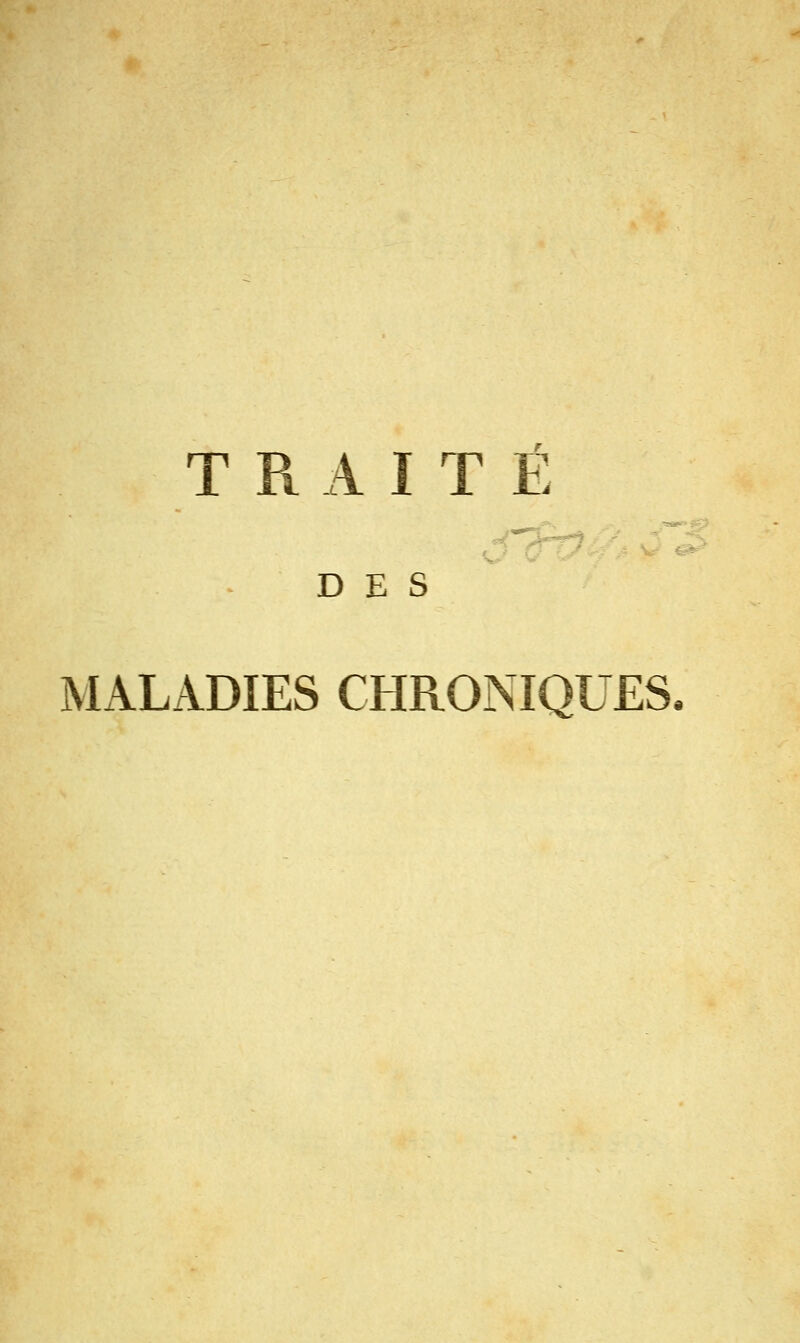 TRAITÉ DES MALADIES CHRONIQUES,