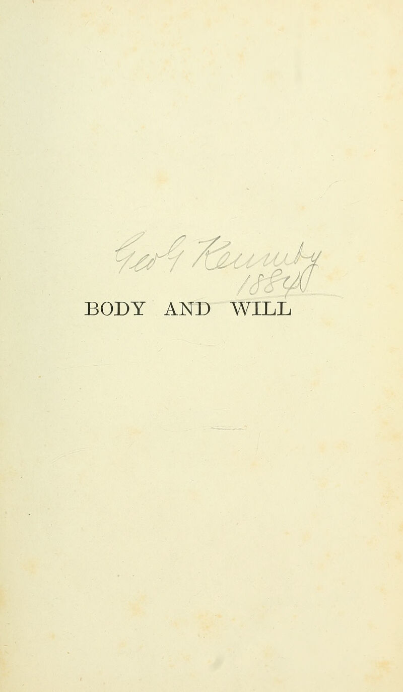 'rA BODY AND WILL