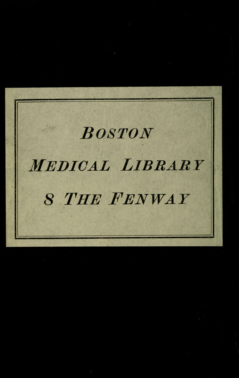 Boston Medical Library 8 THE Fenway