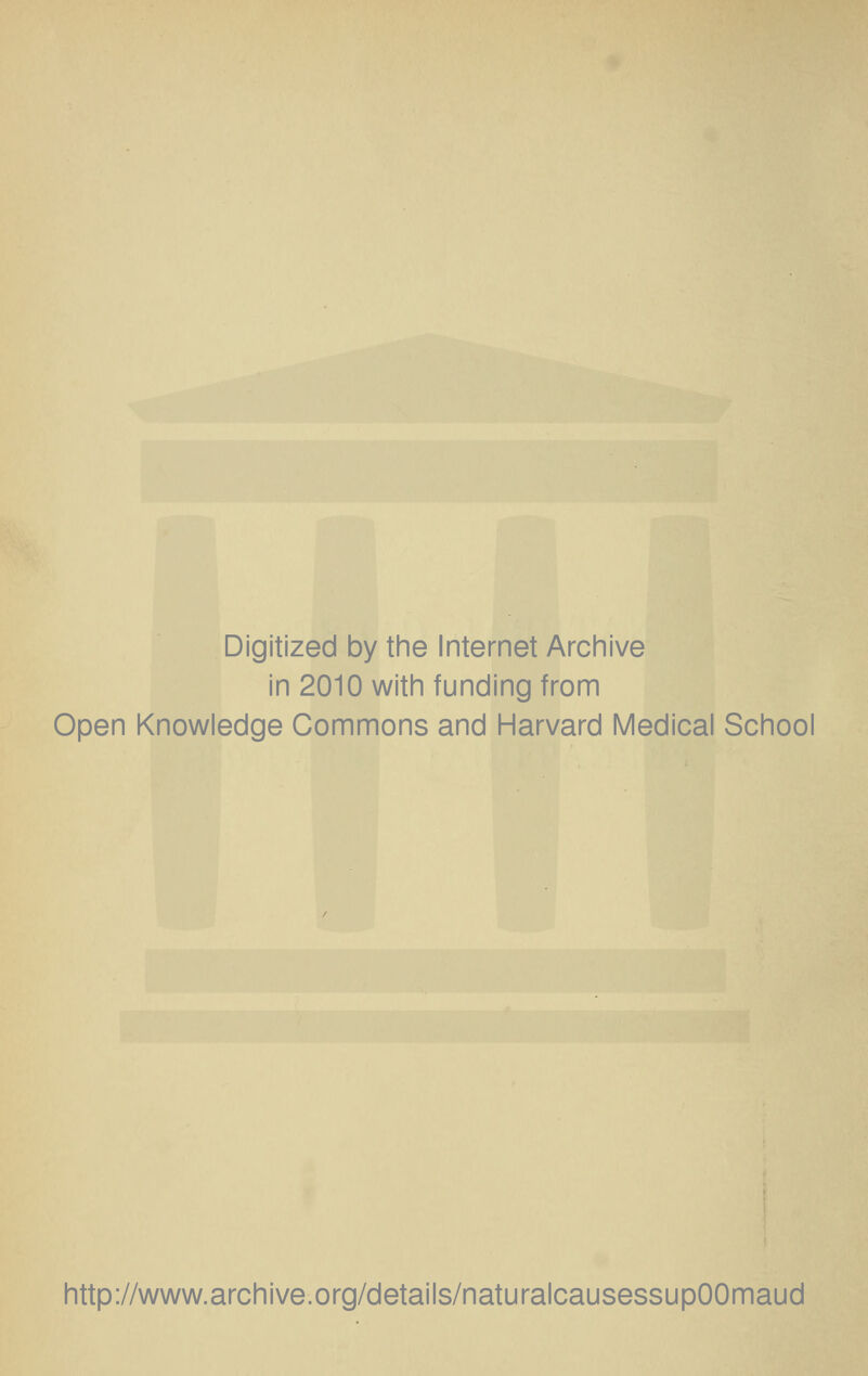 Digitized by the Internet Archive in 2010 with funding from Open Knowledge Commons and Harvard Medical School http://www.archive.org/details/naturalcausessupOOmaud