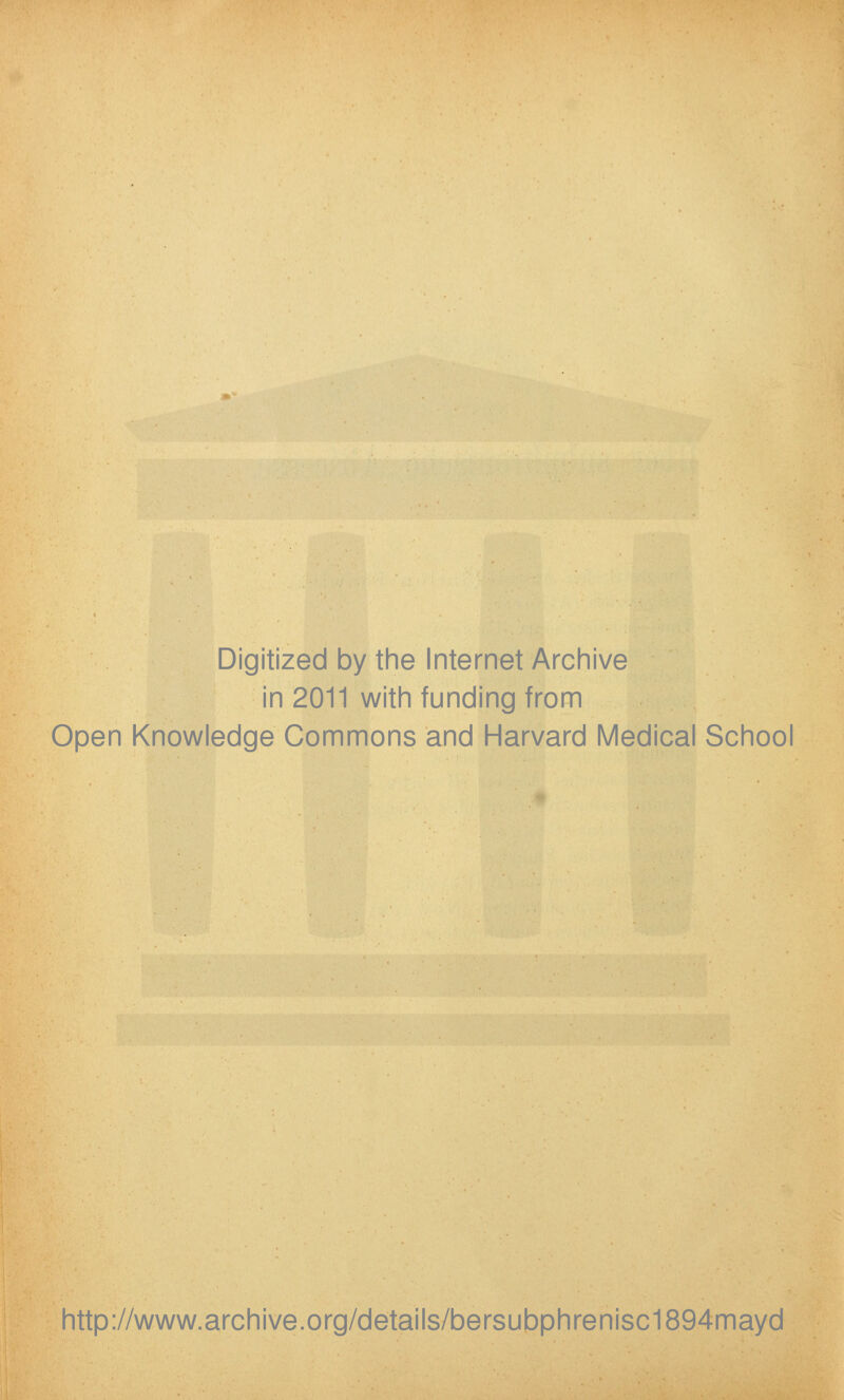 Digitized by the Internet Archive in 2011 with funding from Open Knowledge Commons and Harvard Medical School http://www.archive.org/details/bersubphrenisc1894nnayd