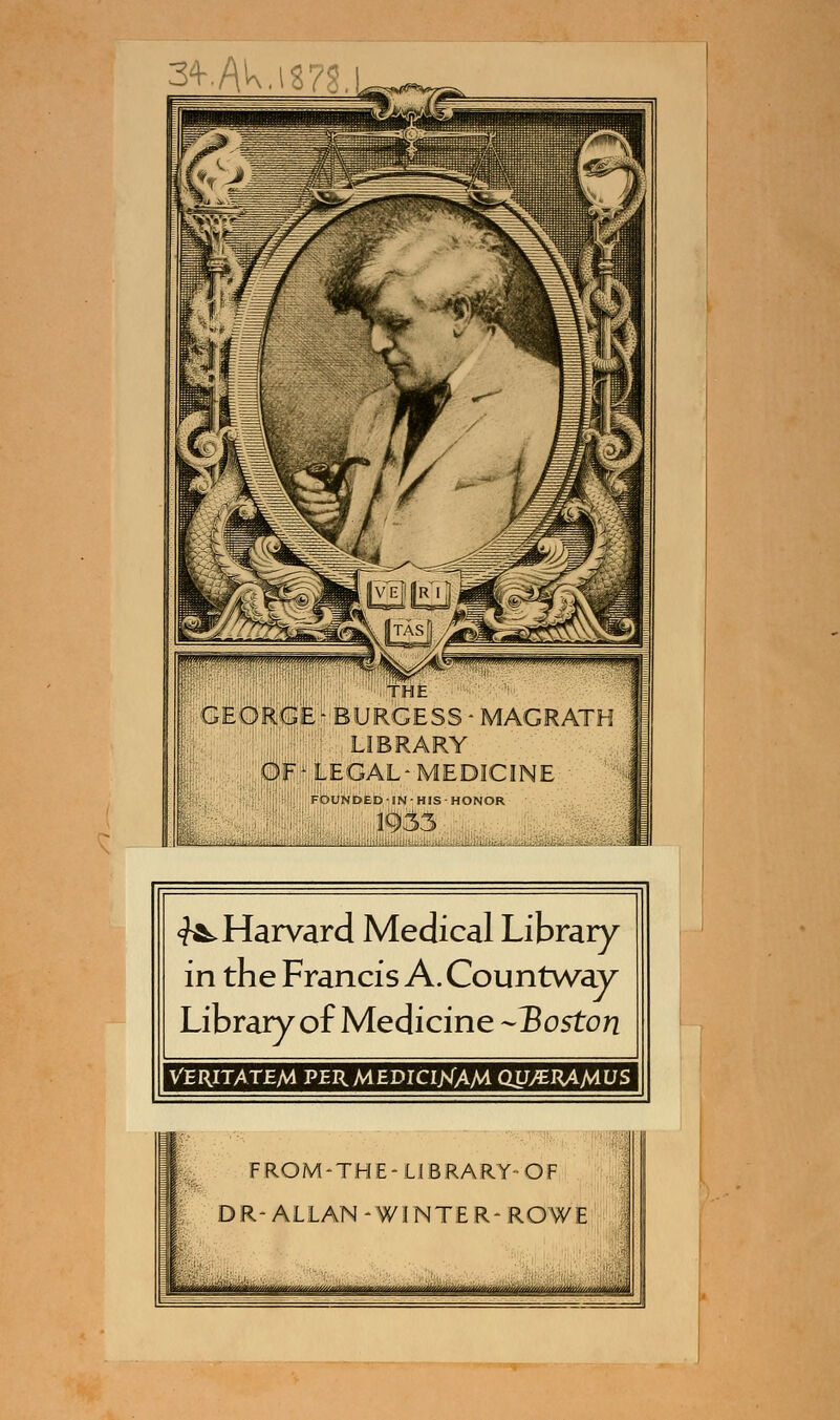 34-./\U.lg?g ^Harvard Medical Library in the Francis A. Countway Library of Medicine Boston VERITATJEAd PER MEDIClXAM QXJyERAMUS