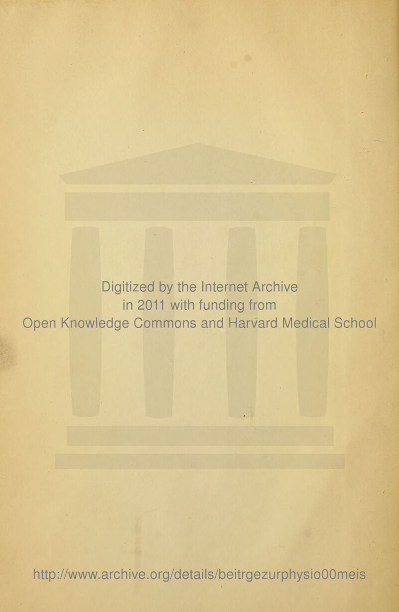 Digitized by the Internet Archive in 2011 with funding from Open Knowledge Commons and Harvard Medical School http://www.archive.org/details/beitrgezurphysioOOmeis