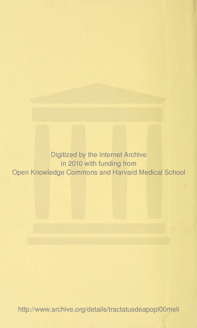 Digitized by tiie Internet Archive in 2010 with funding from Open Knowledge Commons and Harvard Medical School http://www.archive.org/details/tractatusdeapoplOOmeli