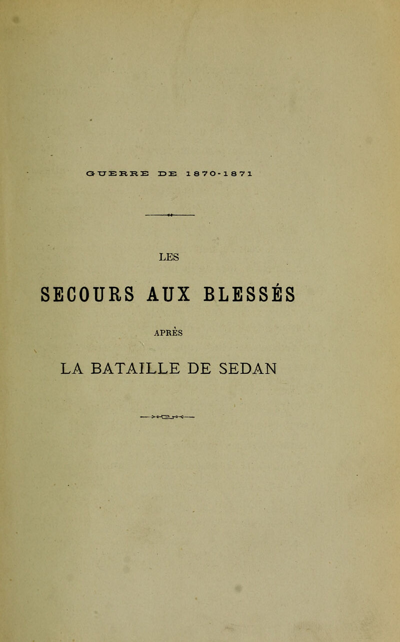 OXJERRE DDE 1870-1871 LES SECOURS AUX BLESSÉS APRES LA BATAILLE DE SEDAN