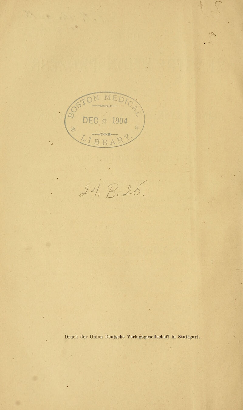^ DEC R 1904 M.njs Druck der Union Deutsehe Verlagsgesellschaft in Stuttgart.