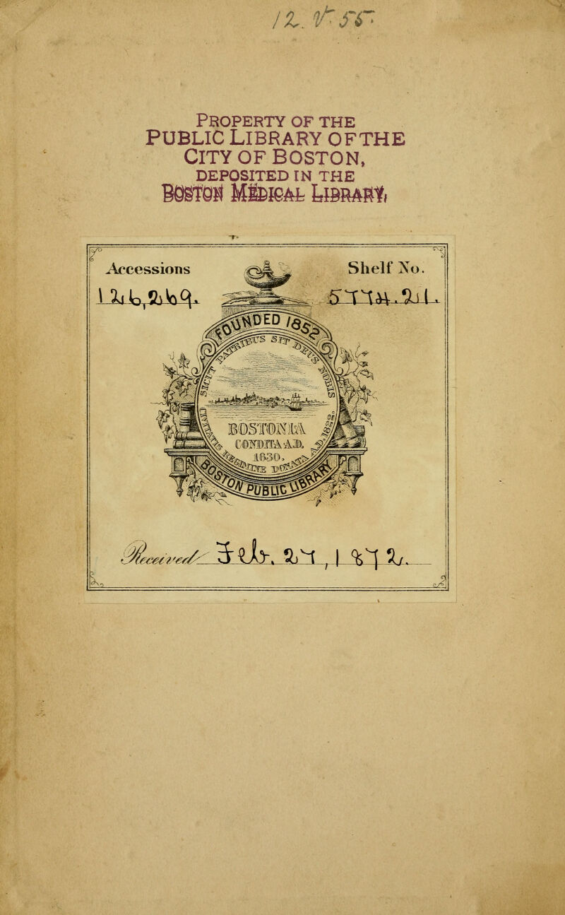 /£. tsr> Property of the public Library ofthe city of boston, DEPOSITED IN THE BCftfttf MfelGAfe yBRAttfi T Accessions -3>i<o,giV>q. Shelf No. M~,:„~//'$lh: g,^ J Vp,