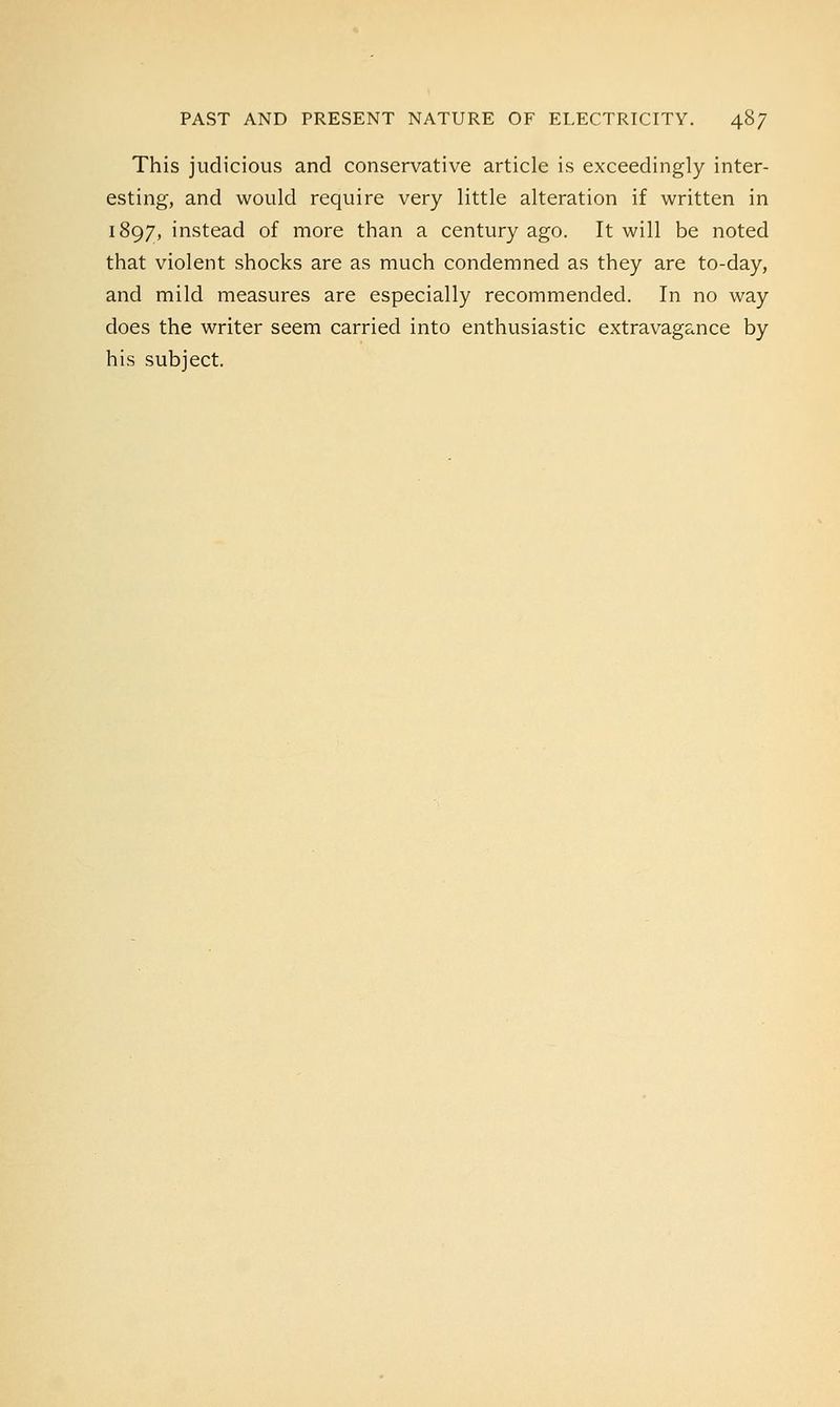 This judicious and conservative article is exceedingly inter- esting, and would require very little alteration if written in 1897, instead of more than a century ago. It will be noted that violent shocks are as much condemned as they are to-day, and mild measures are especially recommended. In no way does the writer seem carried into enthusiastic extravagance by his subject.