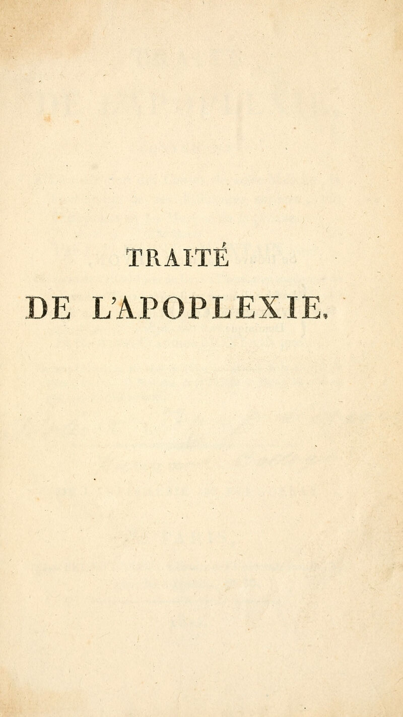 TRAITÉ DE L'APOPLEXIE.
