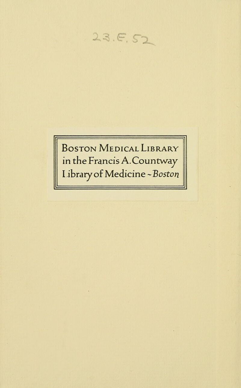 ^«si.F, S^x.. Boston Médical Library in the Francis A.Countway Library of Medicine-Boston