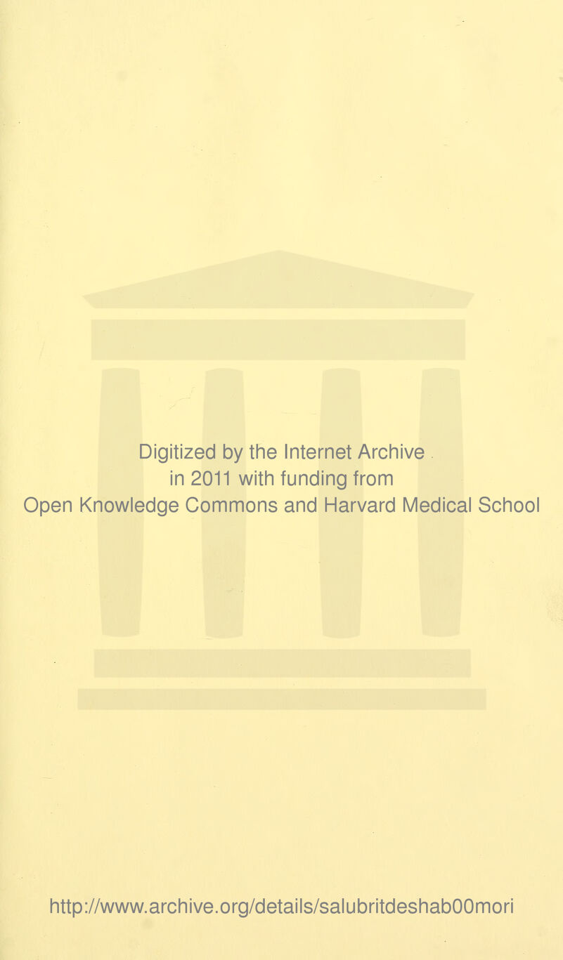 Digitized by the Internet Archive in 2011 with funding from Open Knowledge Commons and Harvard Médical School http://www.archive.org/details/salubritdeshabOOmori