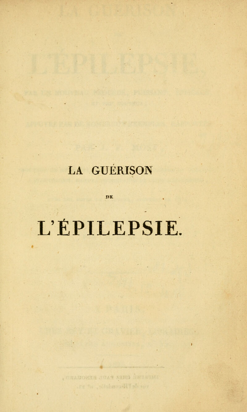 LA GUERISON DE L'ÉPILEPSIE