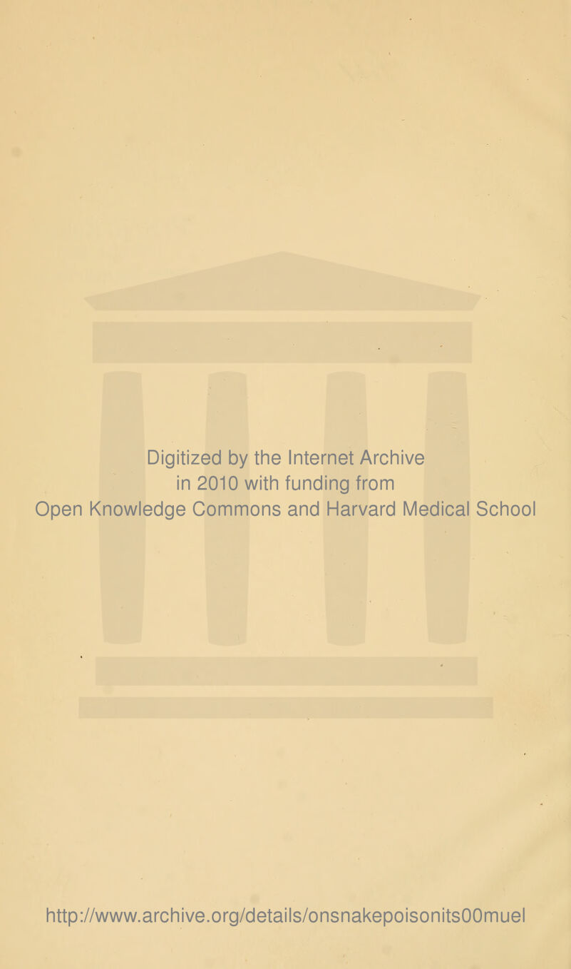 Digitized by the Internet Archive in 2010 with funding from Open Knowledge Commons and Harvard Medical School http://www.archive.org/details/onsnakepoisonitsOOmuel