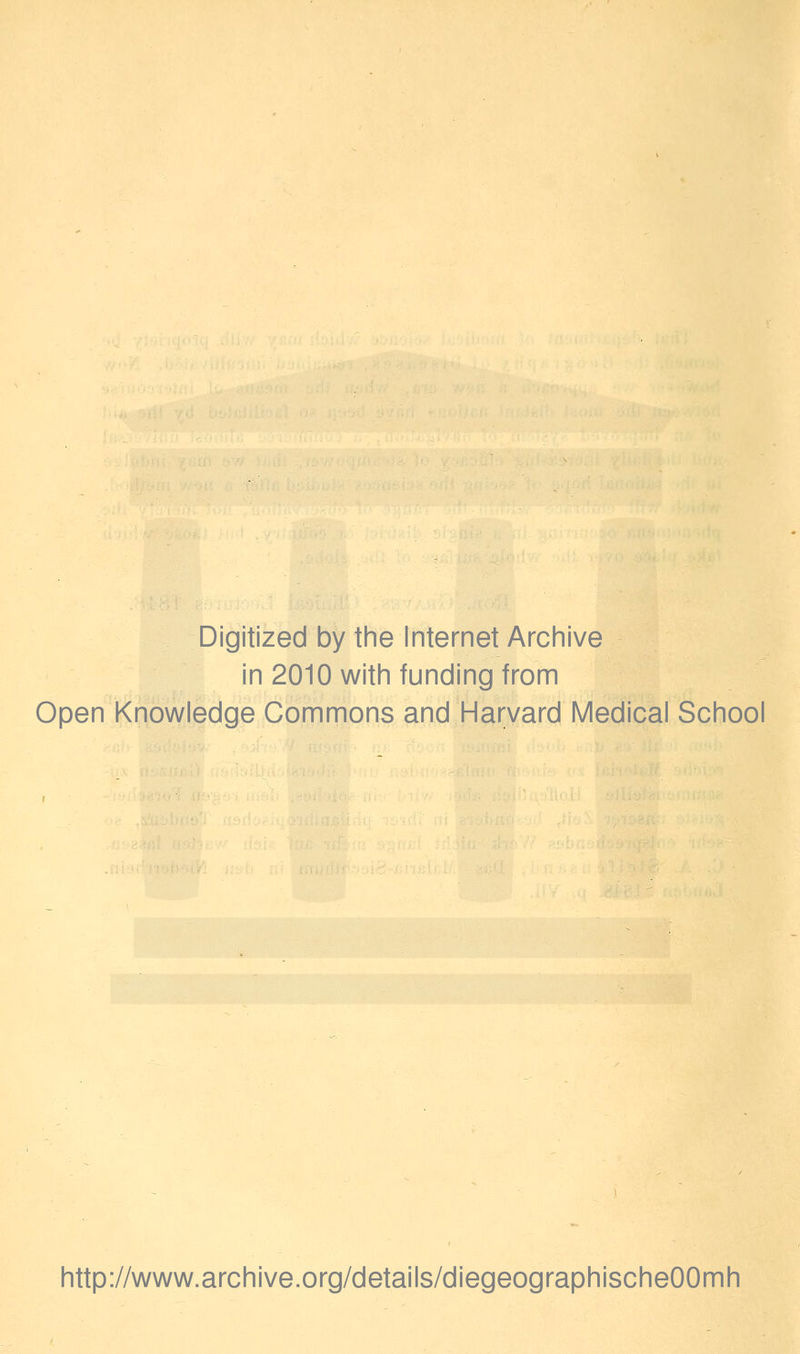 Digitized by the Internet Archive in 2010 with funding from Open Knowledge Commons and Harvard Medical School http://www.archive.org/details/diegeographischeOOmh