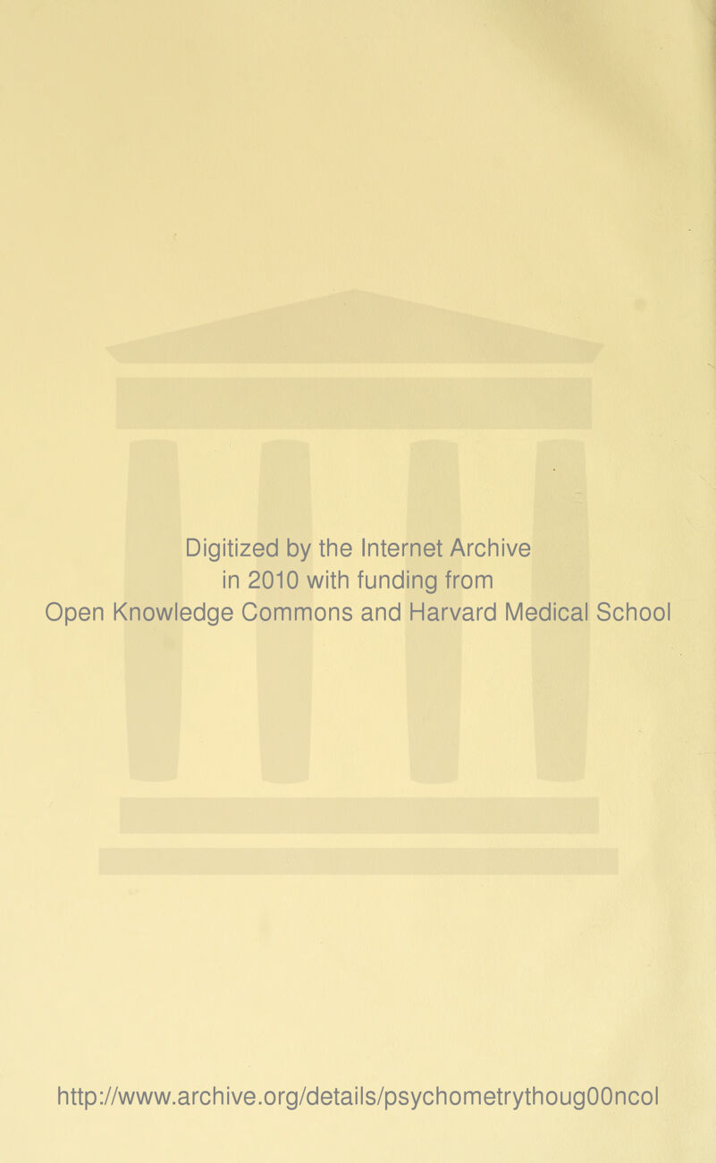 Digitized by the Internet Archive in 2010 with funding from Open Knowledge Commons and Harvard Medical School http://www.archive.org/details/psychometrythougOOncol
