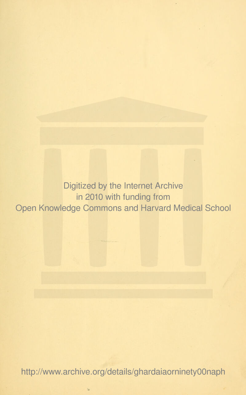 Digitized by the Internet Archive in 2010 with funding from Open Knowledge Commons and Harvard Medical School http://www.archive.org/details/ghardaiaorninetyOOnaph