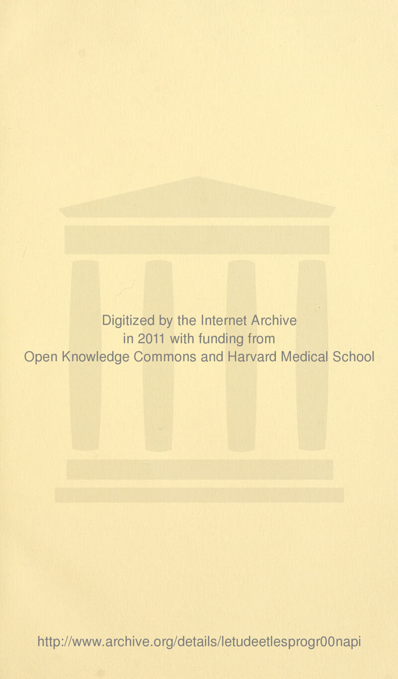 Digitized by the Internet Archive in 2011 with funding from Open Knowledge Commons and Harvard Médical School http://www.archive.org/details/letudeetlesprogrOOnapi