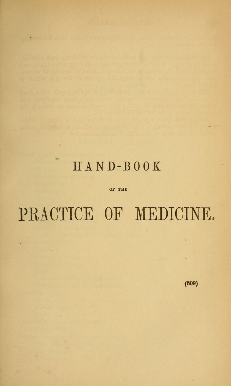 HAND-BOOK PEACTICE OF MEDICINE.