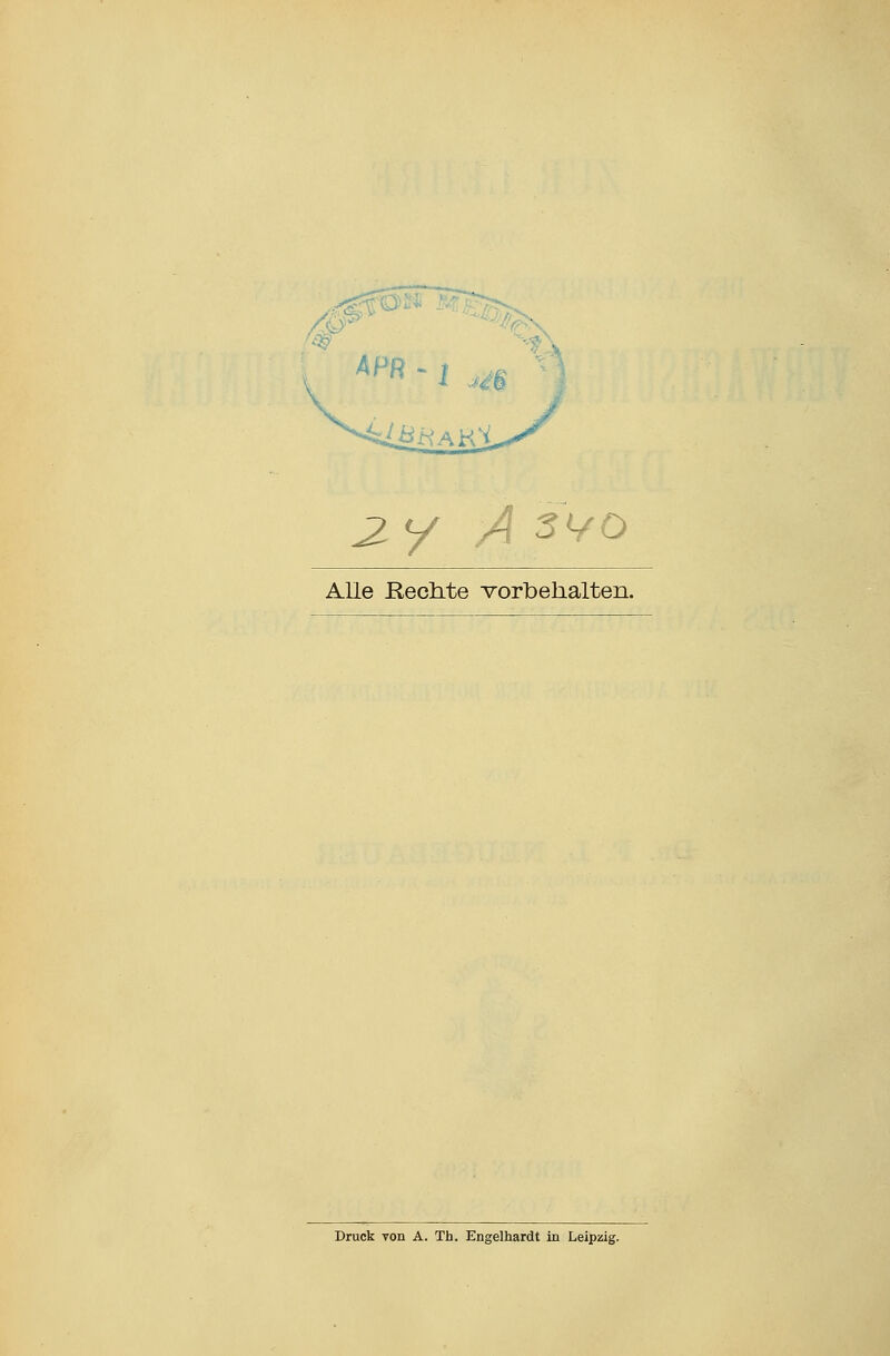 2-y A syo Alle Rechte vorbehalten. Druck von A. Th. Engelhardt in Leipzig.