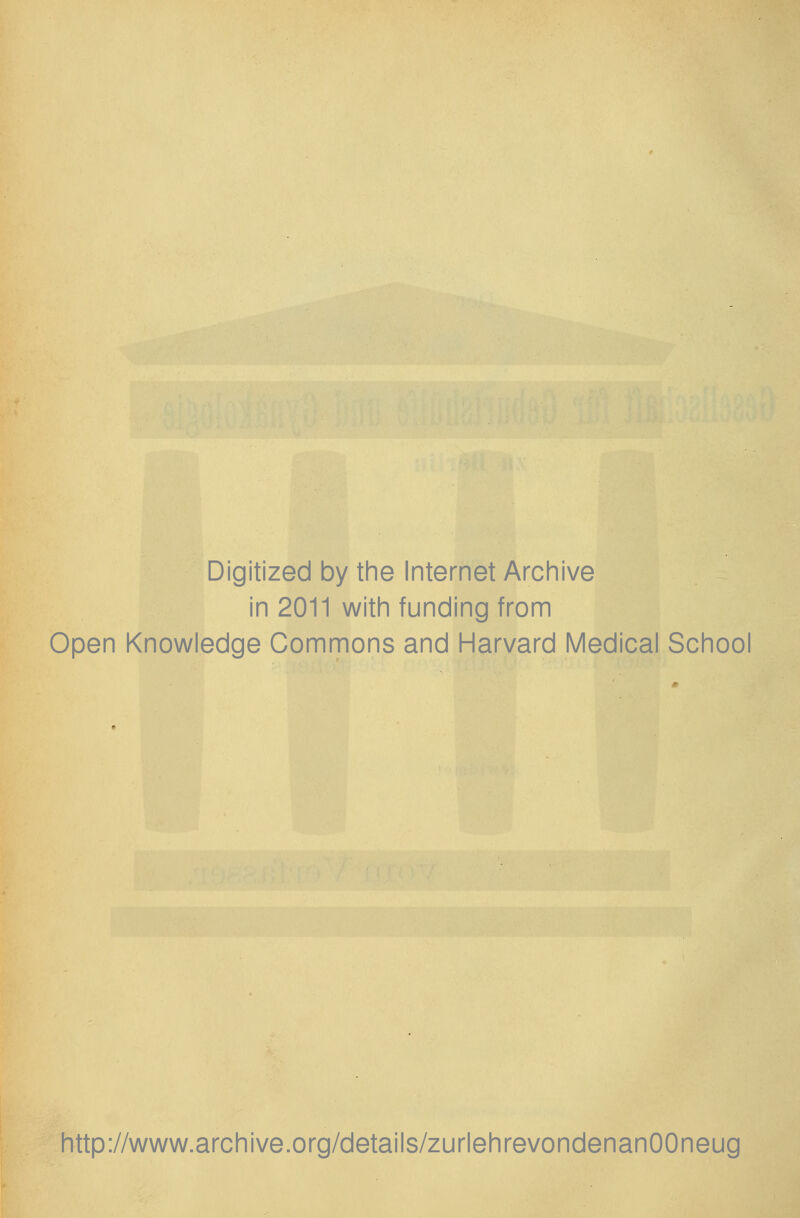 Digitized by the Internet Archive in 2011 with funding from Open Knowledge Commons and Harvard Medical School http://www.archive.org/details/zurlehrevondenanOOneug