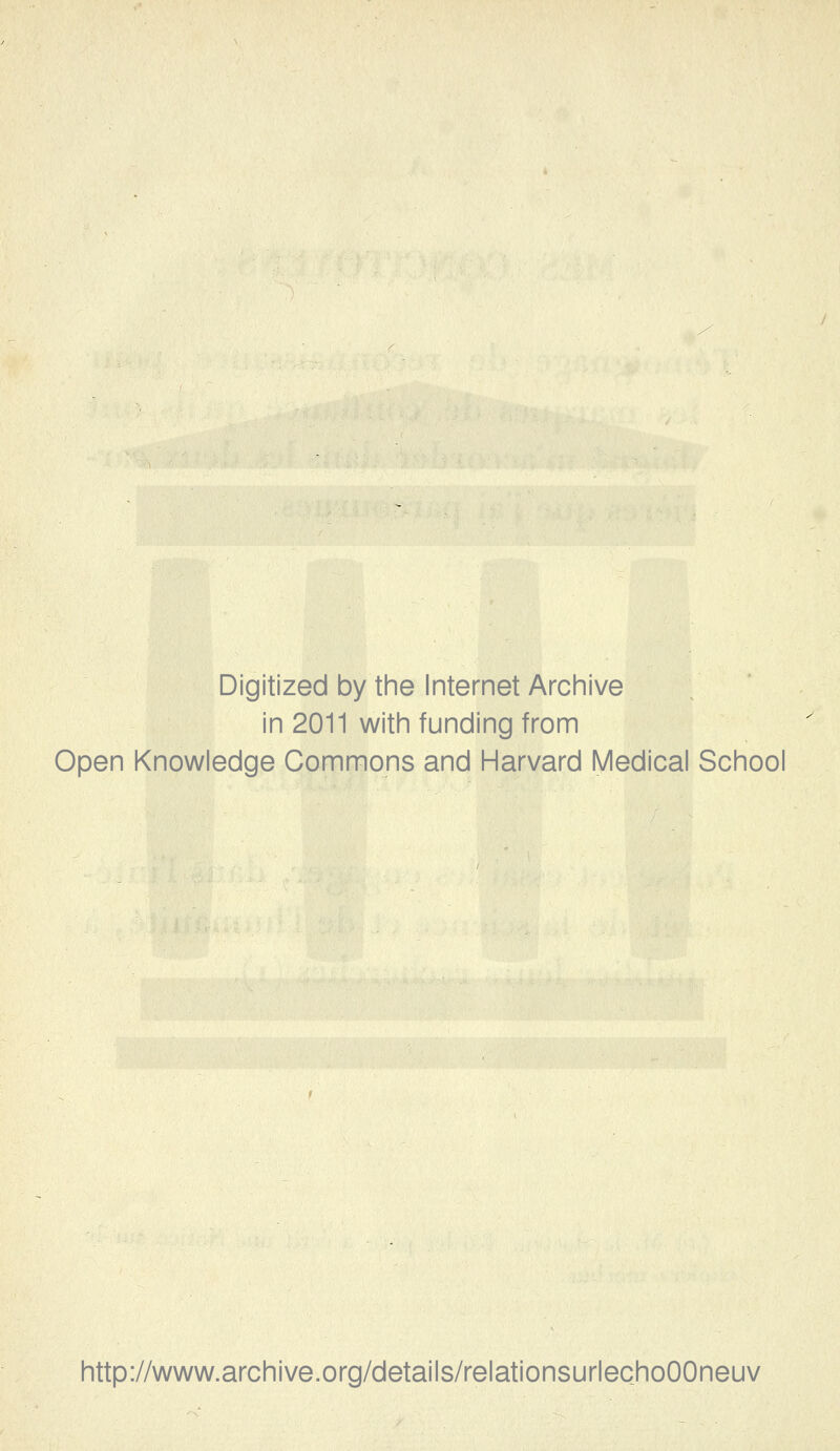 Digitized by the Internet Archive in 2011 with funding from Open Knowledge Gommons and Harvard Médical School http://www.archive.org/details/relationsurlechoOOneuv