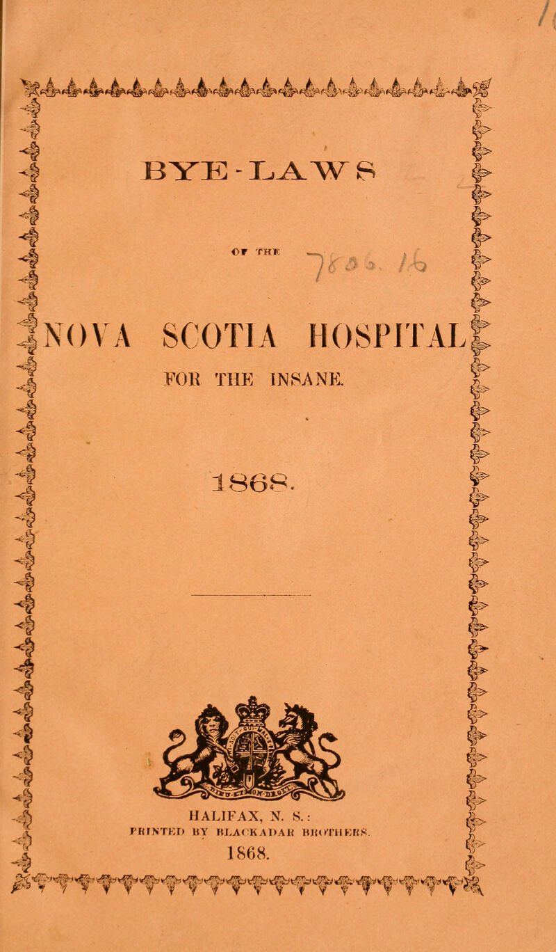 i ■. t I. OF THK w ^^ ^NOVA SCOTIA hospital! 5 FOK THE IN8ANE. F 1868. ■4 4 r^^.<|.^.^ HALIFAX, N. S.: J'KINTKI* BY KLA< KADAlf HJM>'l'HKr{,<;. 1868. i-3> §>