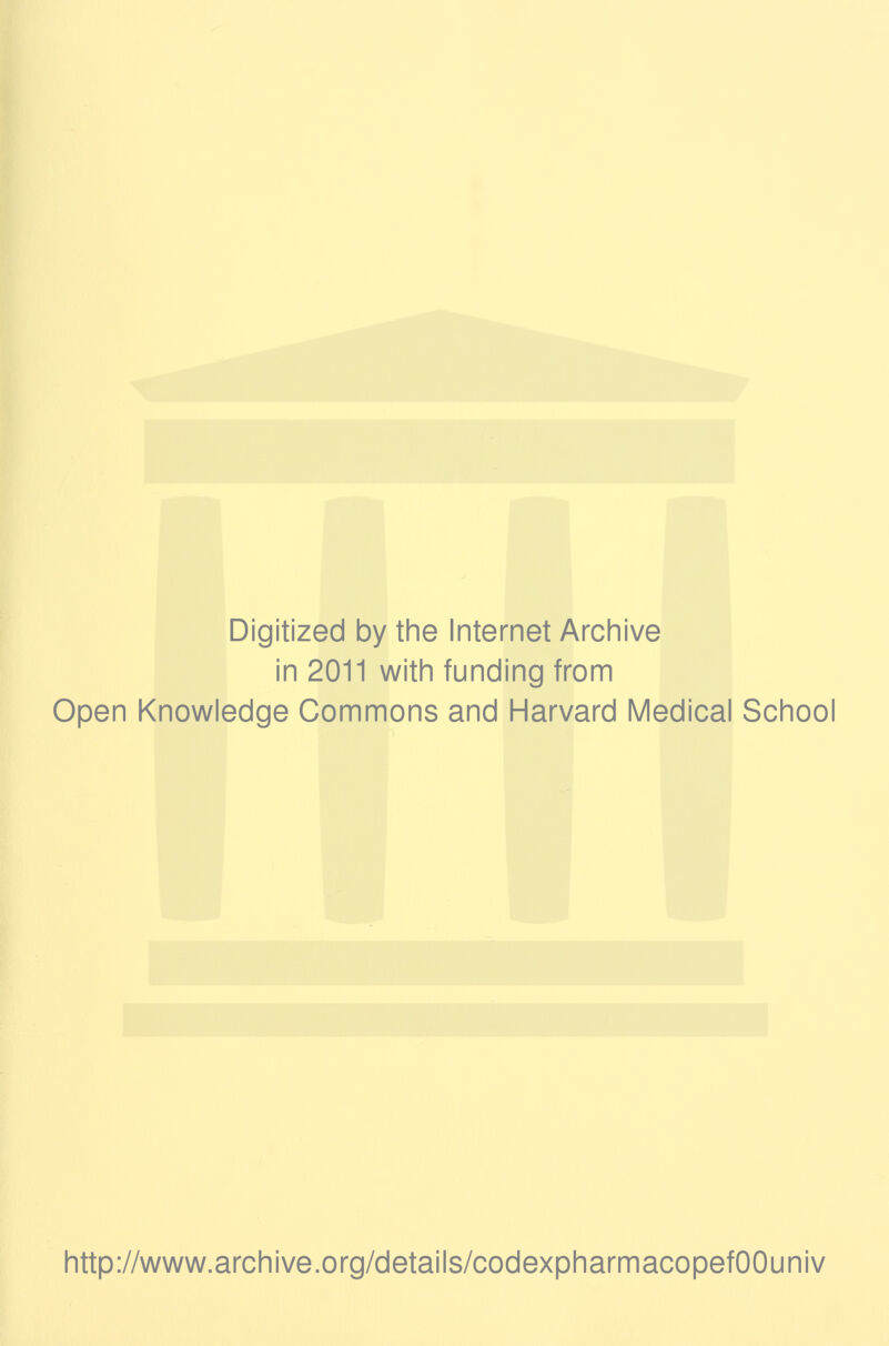 Digitized by the Internet Archive in 2011 with funding from Open Knowledge Gommons and Harvard Médical School http://www.archive.org/details/codexpharmacopefOOuniv