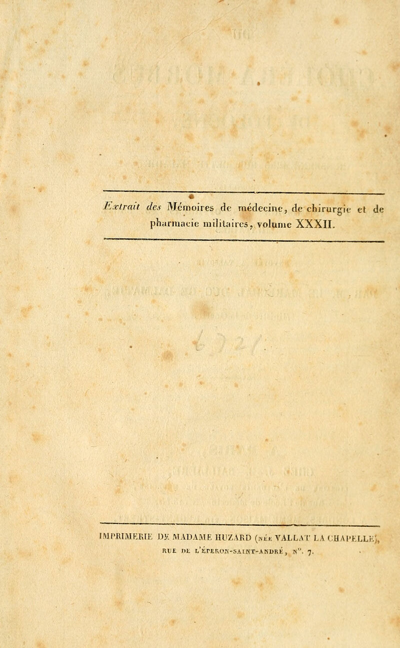 Extrait des Mémoires de médecine, de chirurgie et de phtirmacie uiililaircs, volume XXXII. IMIUUMKKIK DK MADAME HUZARD (iNiif: VALLAl' LA CHAl-ELLK), RUE nt L'ÉrEROK'SAlWT'ANDRÉ, k, 7.