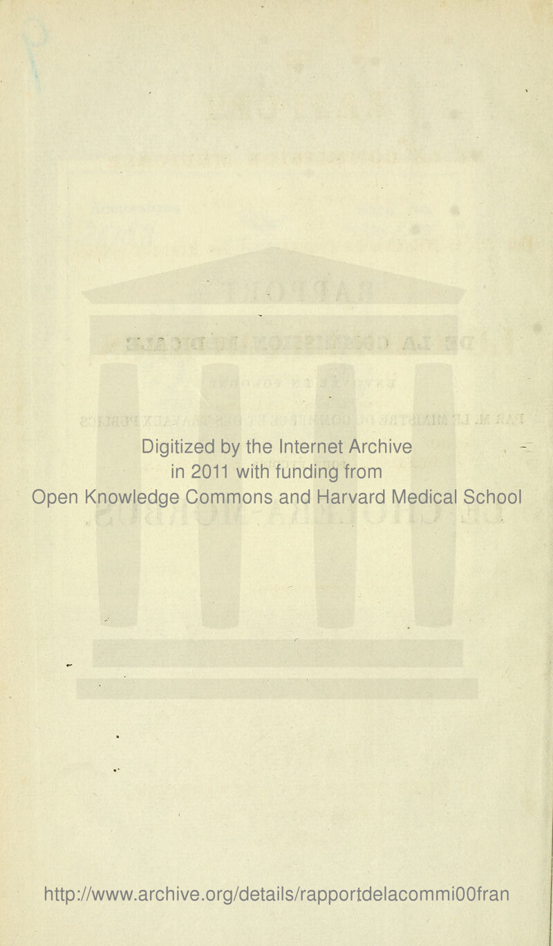 Digitized by the Internet Archive in 2011 with funding from Open Knowledge Gommons and Harvard Médical School http://www.archive.org/details/rapportdelacommiOOfran