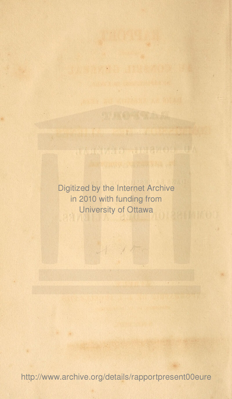 Digitized by the Internet Archive in 2010 with funding from University of Ottawa http://www.archive.org/details/rapportpresentOOeure