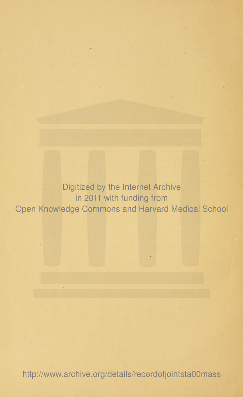 Digitized by the Internet Archive in 2011 with funding from Open Knowledge Commons and Harvard Medical School http://www.archive.org/details/recordofjointstaOOmass