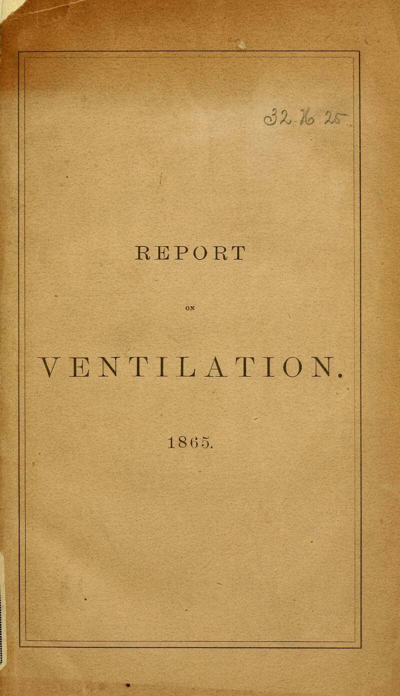 <$%-$$% REPORT YE N'T IL ATI ON. 1865.