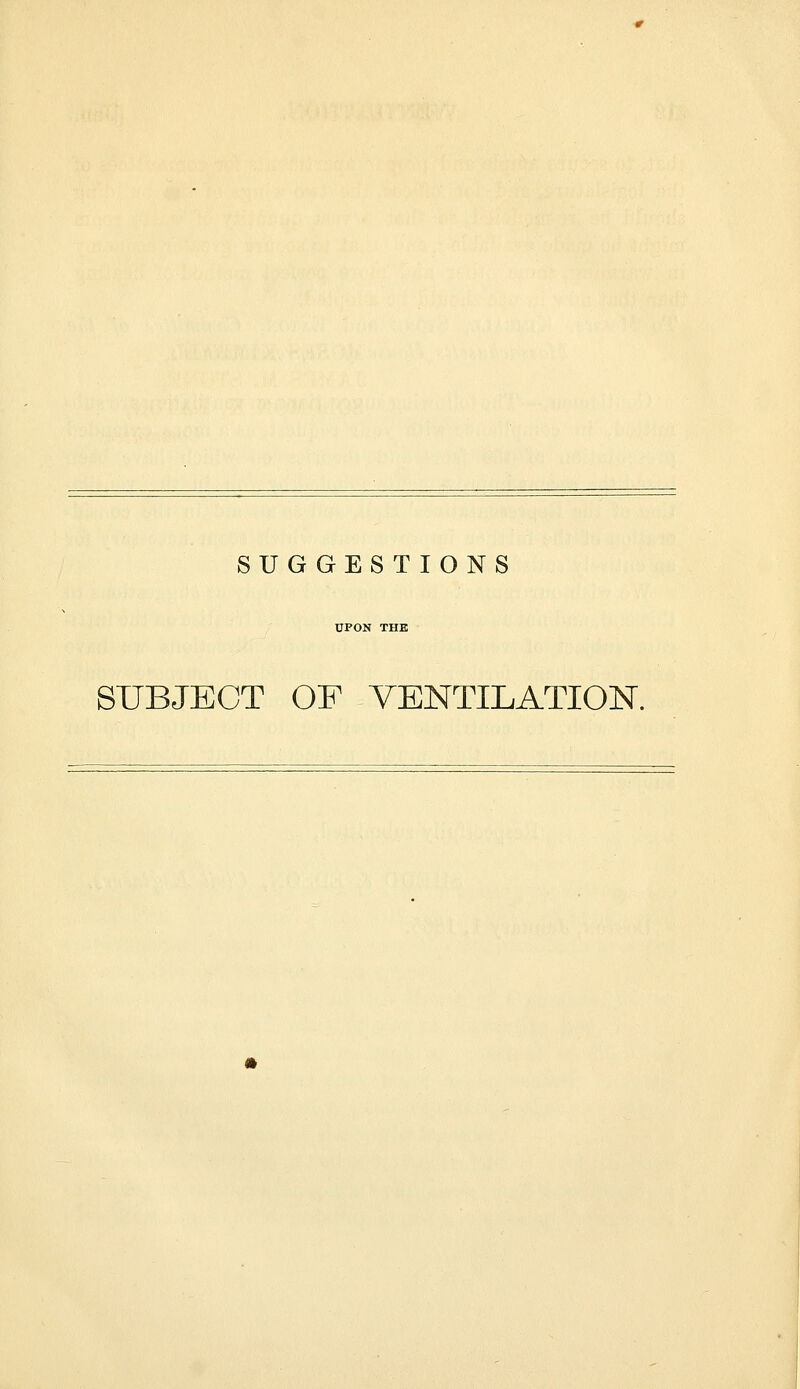 SUGGESTIONS UPON THE SUBJECT OF VENTILATION.