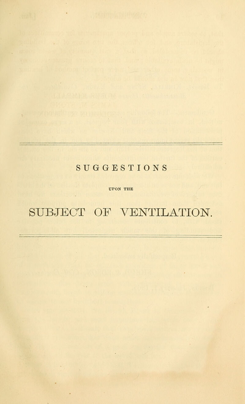 SUGGESTIONS UPON THE SUBJECT OF VENTILATION.