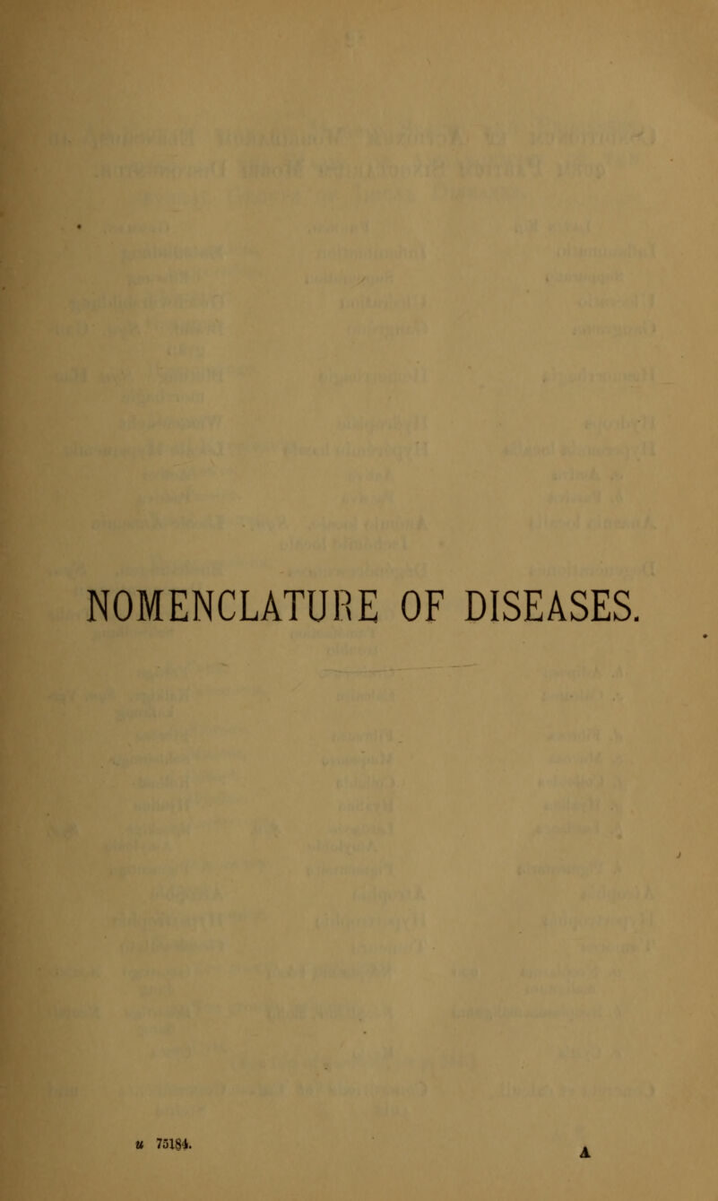 NOMENCLATURE OF DISEASES. U 75X84.
