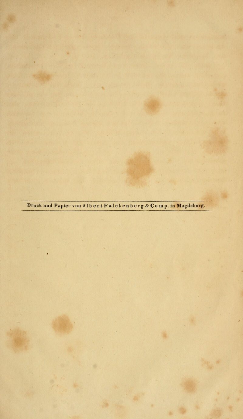 Druck und Papier von Alb ert Fal ckenb erg & Co mp. in Magdeburg.