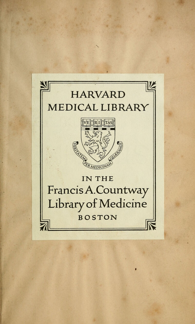 HARVARD MEDICAL LIBRARY IN THE Francis A.Countway Library of Medicine BOSTON