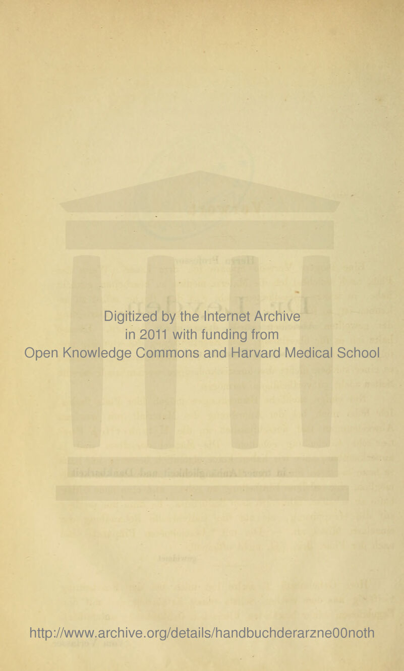 Digitized by the Internet Archive in 2011 witii funding from Open Knowledge Commons and Harvard Medical School http://www.archive.org/details/handbuchderarzneOOnoth