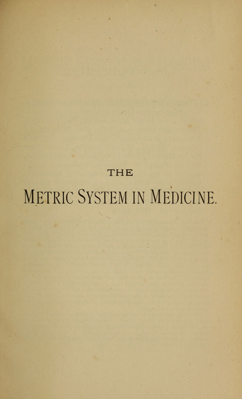 THE Metric System IN Medicine