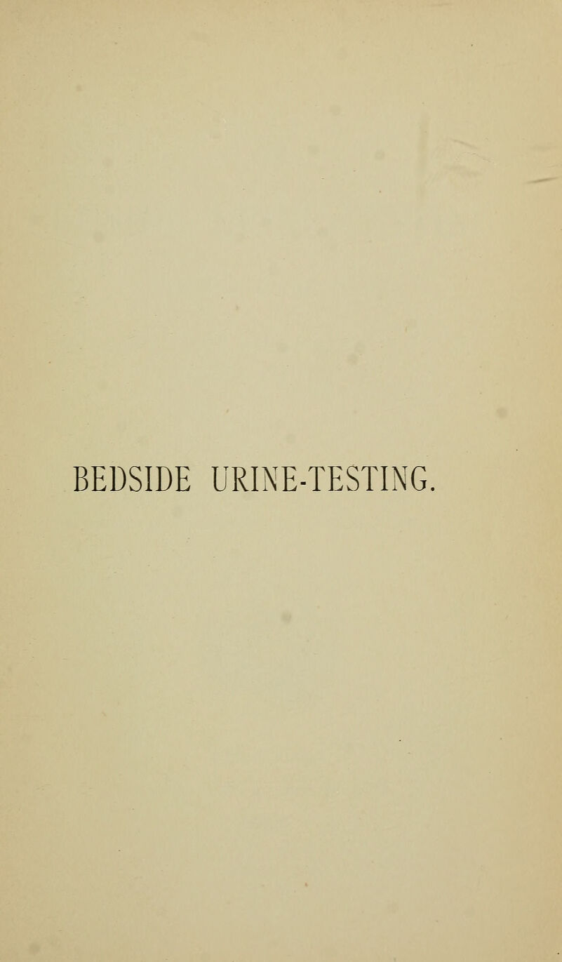 BEDSIDE URINE-TESTING.