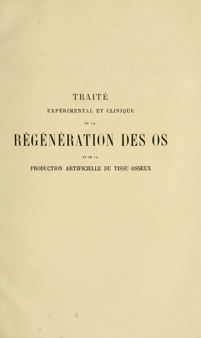 TRAITE EXPÉRIMENTAL ET CLINIQUE DE hk RÉGÉNÉRATION DES OS ET DE LA PRODUCTION ARTIFICIELLE DU TISSU OSSEUX