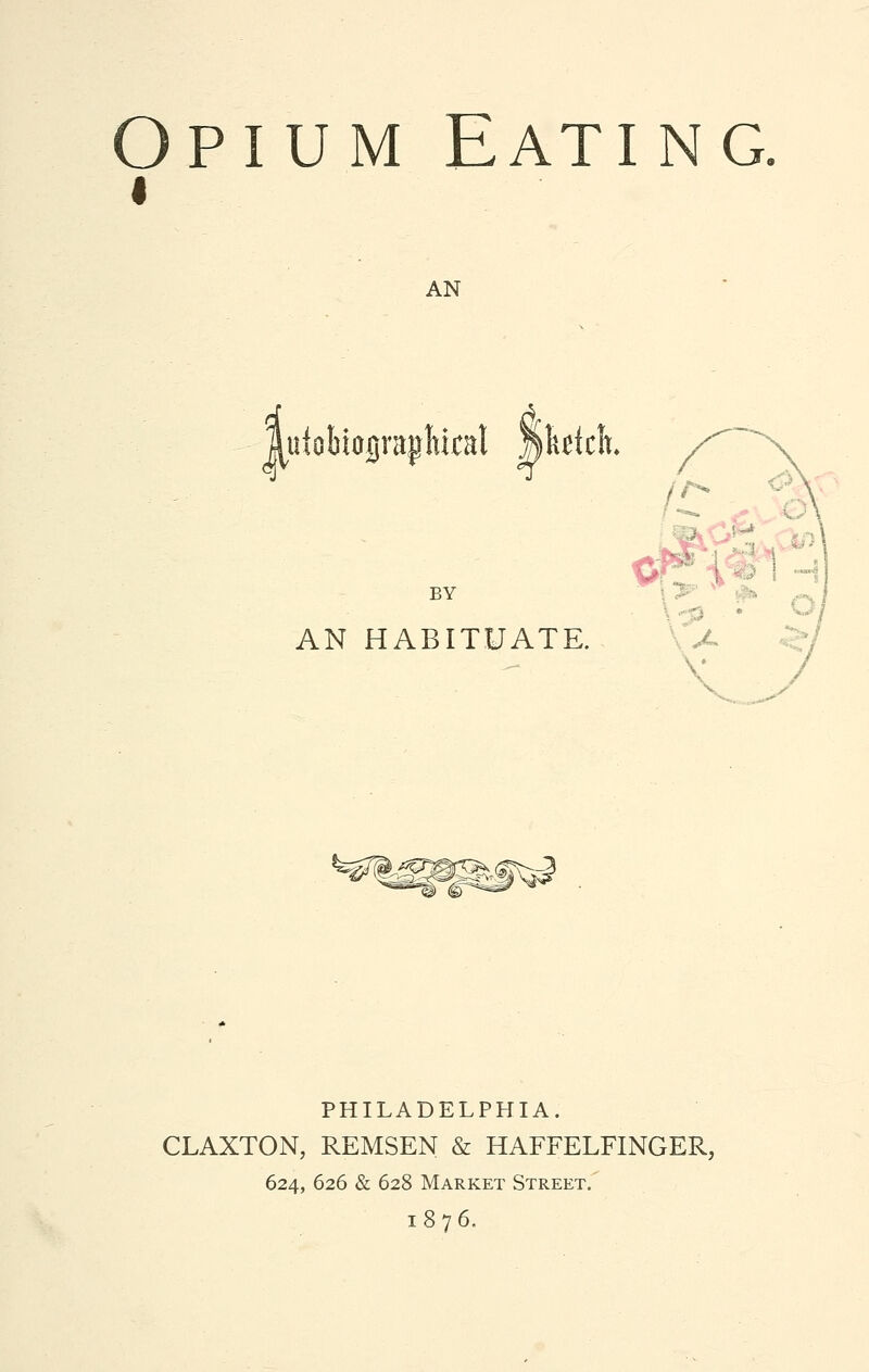 AN Mobt0jjrajjlucat nhkk BY AN HABITUATE. PHILADELPHIA. CLAXTON, REMSEN & HAFFELFINGER, 624, 626 & 628 Market Street. 1876.