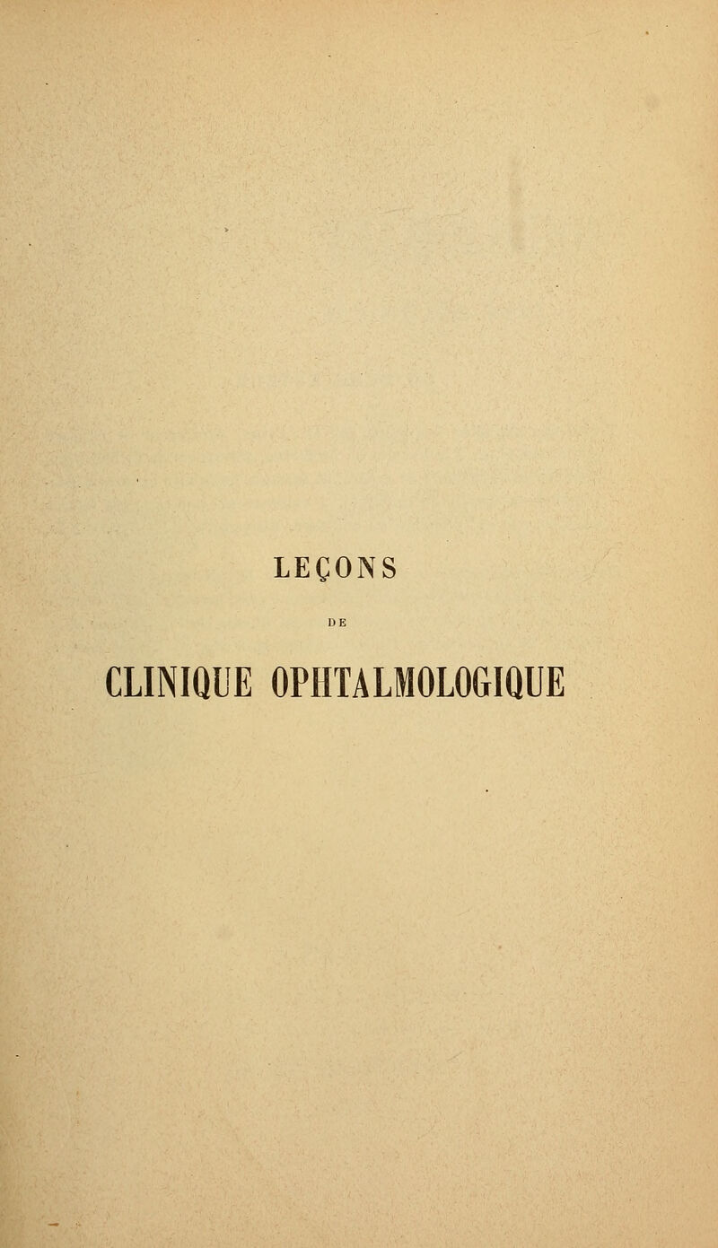 LEÇONS CLINIQUE OPHTALMOLOGIQUE