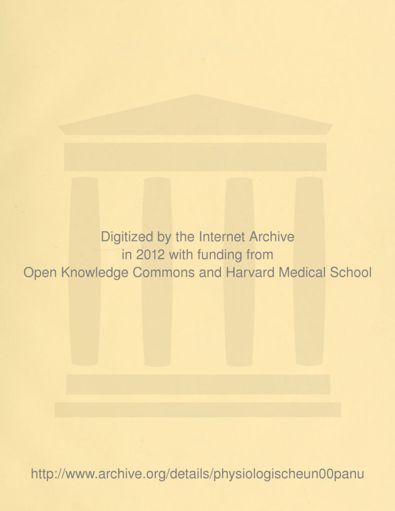 Digitized by the Internet Archive in 2012 with funding from Open Knowledge Commons and Harvard Medical School http://www.archive.org/details/physiologischeunOOpanu