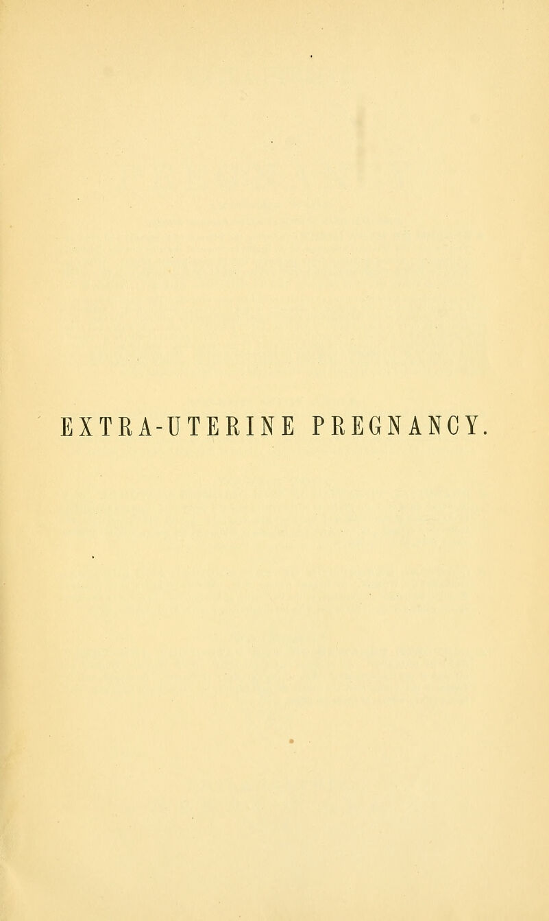 EXTRA-UTERINE PREGNANCY.