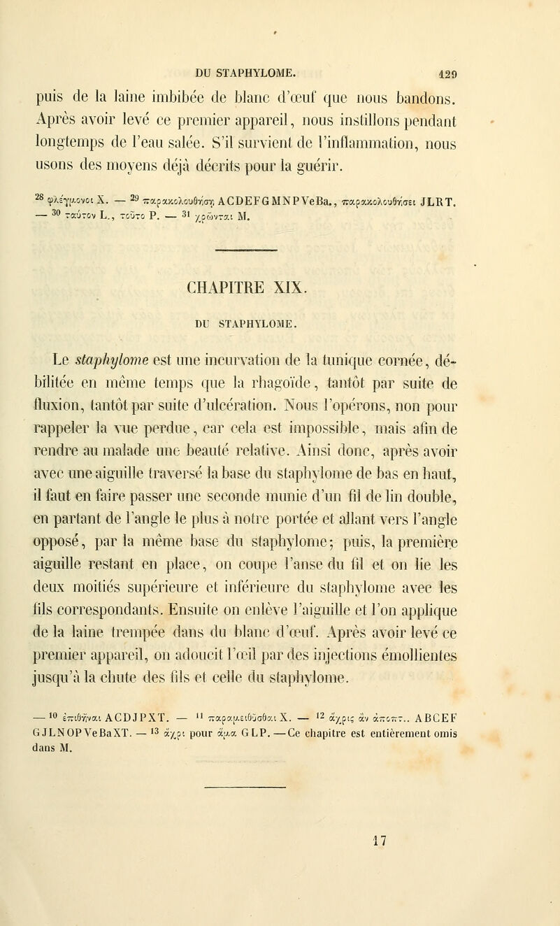 ρυίδ άβ Ια Ιαϊπβ ίΐΉΐ3Ϊΐ366 άβ Ιιΐ&πο (Γθ6υί' (\ηβ οοιίδ ]3αηάοη8. ΑρΓβδ ανοΪΓ Ιβνβ 06 ρΓ6ΐπΪ6Γ αρραΓβϊΙ, ιιουδ ΐπδίϋΐοηδ ρβηοΙ&ηί 1οη§ΐ6ΐΉρδ άβ Γβίΐιι δαίθβ. δ'ίΐ δΠΓνίβηΙ οΐβ ΓίηίΙαΜίηαίΐοη, ηοιίδ ιΐδοηδ (Ιβδ ΐϊΐογβΏδ άβ^α οΐβοηίδ ροπΓ Ια §ιι6Πγ. 28 φλέγρ.ονοι Χ. — 29 τταρακολουθτίσγ; ΑΟΟΕΡΟ ΜΝΡΥβΒα., παρακολουθτίσει ^ι,ΚΤ. — 30 ταύτον Ι,,, τοΰτο Ρ. — 31 χρώντκι Μ. αΚΑΡΙΤΚΕ XIX. ου δΤΑΡΗΥΕΟΜΕ. Ιβ Εέαρίΐ'υΙοπιβ βδί ιτηο ΐΉΟΐίΓνειίϊοη άβ 1& 1υηί(:{ΐιβ οοηιββ, άβ- Ι3ί1ΐίβ6 611 11161116 ί6Ι1ΐρδ 01116 1μ Γΐΐ&ί^ΌΪοΙβ , ίδπίοί ρΠΓ δϋίίβ άβ ίϊιιχΐοη, Ι&ηΙόΙρ&Γ δυίίο (1Ίι1θ6Γ&Ιίοη. Νοιίδ ΓορβΓΟίΐδ, ηοη ροιίΓ Γ3ρρβΐ6Γ 1& Υ06 ρ6Γ<1ηβ , 03Γ 66ΐ& βδί ΐΐ1ΐρθδδί]ΐΐ6 , 1119ίδ δίίΐΐ ίΐβ Γβηώ^ 311 ηιαί&άβ ιιιΐ6 Ι3β&ιιΐ6 Γ6ΐ&ίίν6. Αίπδί άοηο, αρΓβδ ανοΐΓ ανβο υηβ αί^υϋΐβ ίΓίΐνβΓδδ \ά Ιιαδβ άυ δίαρίΐ) Ιοηιβ άβ Ιιαδ 6η Ιι&ιιΙ, ϋ ί&Ιΐί 611 ί&ΪΓ6 ρ&δδ6Γ 1106 860011θΐ6 111111116 ά'πΐΐ Γΐ1 ίΐ6 Ιίΐΐ (Ιοίΐΐΐΐβ, βη ρ&Γίαηί άβ ΓίΐΐΊ§ΐ6 16 ρΐιΐδ & ιιοίΓ6 ροΓί66 6ΐ ίΐΐΐοηί ν6Γδ Γίΐη§ΐ6 ορροδ6, ριΐΓ Ια ιιΐ6ηΐ6 Ιιαδδ άιι δΙαρ1ι^1οιιΐ6; ριιίδ, Ια ρΓ6ΐιιΪ6Γ6 αΐ§υί1ΐ6 Γ6δί8ΐιΙ 6ΐι ρ1α66, οιι οοορβ Γαιΐδ6 άυ ίι1 βί οιι Ιΐβ Ιβδ άβαχ ίϊΐοί1Ϊ6δ δυρέηβιΐΓβ 61; ΐηίβηβιΐΓβ άιι δίαρ1ιν1οιιΐ6 ανββ Ιβδ ίίΐδ βΟΓΓβδροηάαηίδ. Επδυίίβ οη βηΐβνβ Γαί§ΉΪ11β βί Γοη αρρ1ίς[υβ (!β Ια Ιαίηβ ίτβοιρββ άαιίδ άιι Μαιιο ά'οβίιί. ΑρΓβδ ανοΐΓ Ιβνβ οβ ρΓβηιίβΓ αρραΓ6ί1, οιι αάουοίί; Γα3ϋ ραΓ τΐβδ ίιι]βοίΐοιΐδ βηιοΠΐβηίβδ 3υδί|ΐι'α Ια βΐιιιίβ άβδ Γιΐδ βί οβίΐβ άιι δίαρίιγίοηιβ. — 10 έπιϋηνα'. Α0Ό3ΡΧΤ. — 'ΐ παραρ,ειδίσθαι Χ. — 12 ,^-^ρι. ^., άιτοπτ.. ΑΒΟΕΡ ΟΙί,ΝΟΡνβΒαΧΤ. — 13 άχρι ρουΓ ά^.α ΟΙ,Ρ.—Οβ οΙιαρϊΐΓβ βδΐ βηίίβΓοηιβηΙ οιηίδ (Ι3η8 Μ. 17