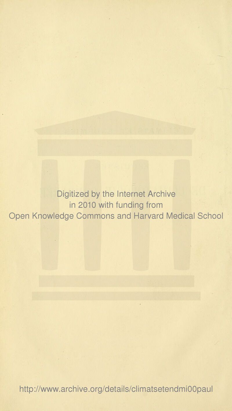 Digitized by the Internet Archive in 2010 with funding from Open Knowledge Gommons and Harvard Médical School http://www.archive.org/details/climatsetendmiOOpaul