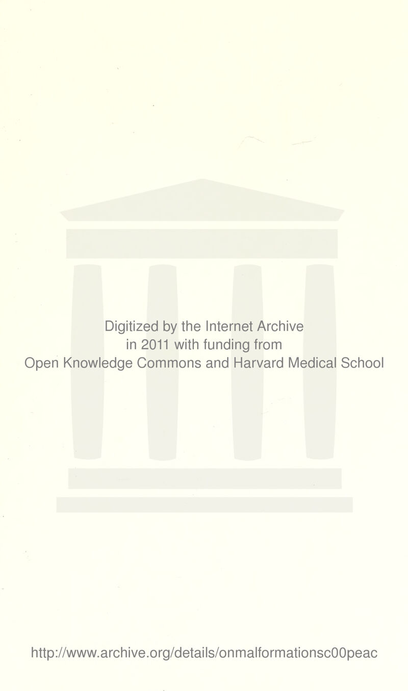 Digitized by the Internet Archive in 2011 with funding from Open Knowledge Commons and Harvard Medical School http://www.archive.org/details/onmalformationscOOpeac