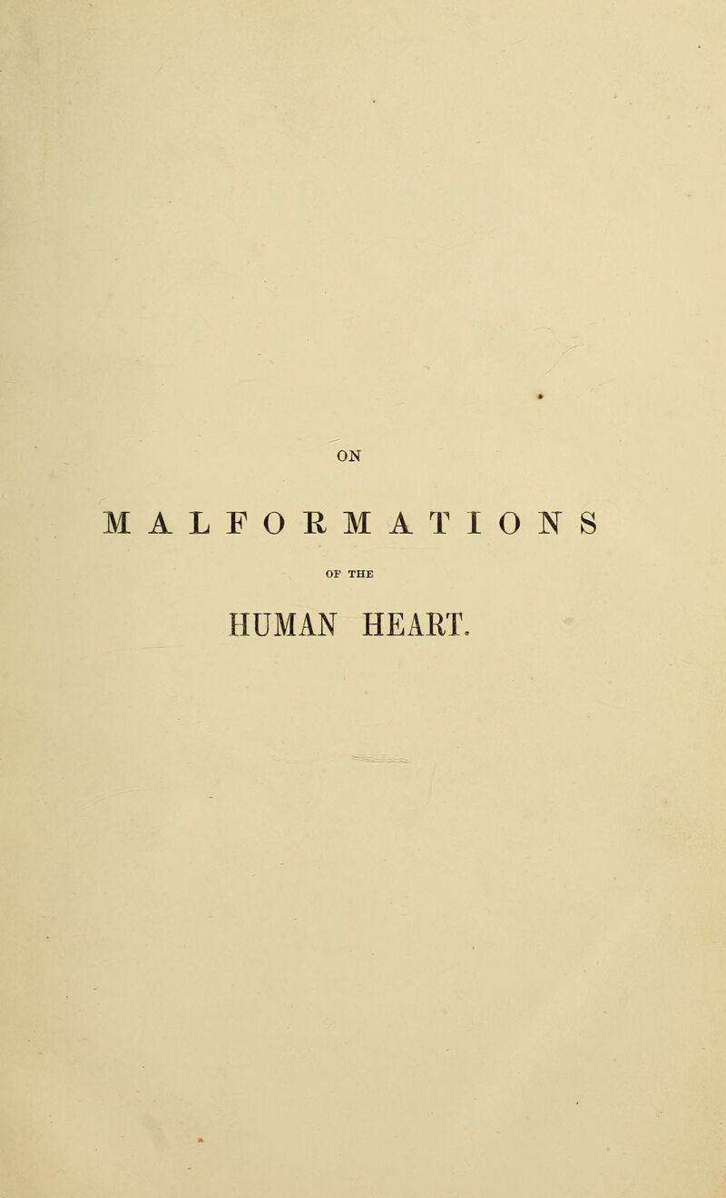 MALFORMATIONS HUMAN HEART.