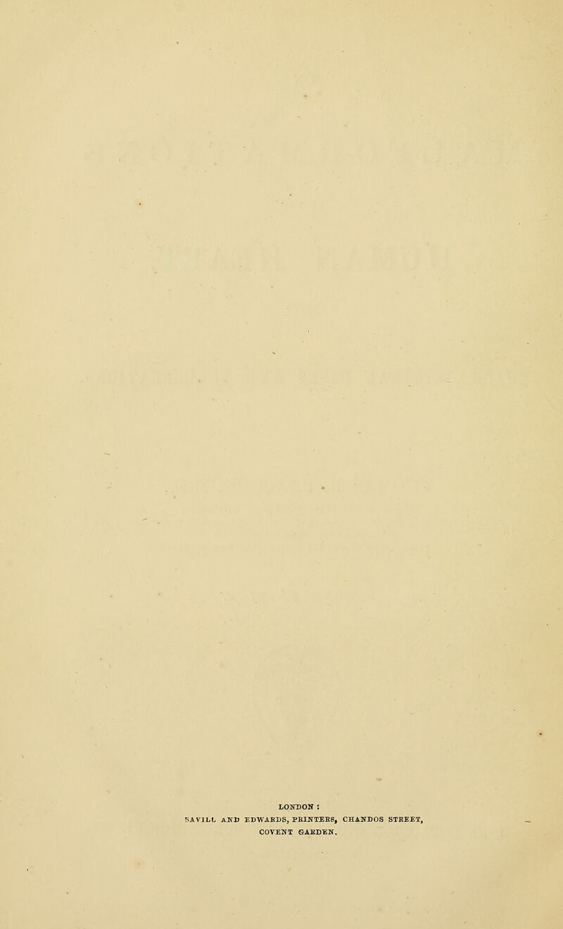 LOITDOlf : SAVILL ANB EDWARDS, PBINTEBS, CHANDOS STREET, COVENT eAEDEN.
